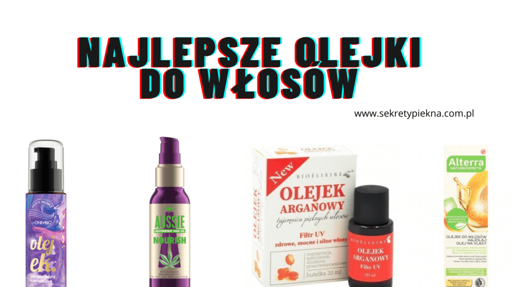 olejek do włosów dobry